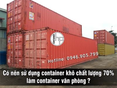 Có nên sử dụng container khô chất lượng 70% làm container văn phòng ? 