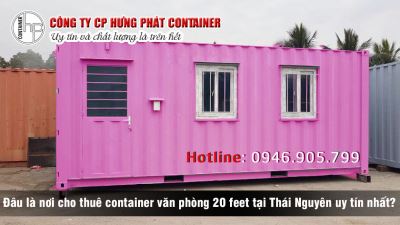 Đâu là nơi cho thuê container văn phòng 20 feet tại Thái Nguyên uy tín nhất?