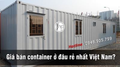 Giá bán container ở đâu rẻ nhất Việt Nam?