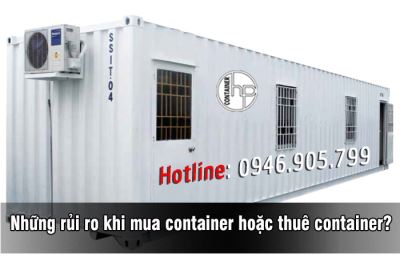 Những rủi ro khi mua container hoặc thuê container?