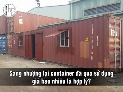 Sang nhượng lại container đã qua sử dụng giá bao nhiêu là hợp lý?