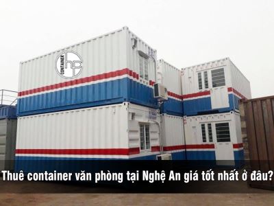 Thuê container văn phòng tại Nghệ An giá tốt nhất ở đâu?