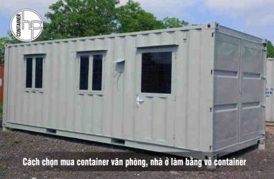 Cách chọn mua container văn phòng, nhà ở làm bằng vỏ container đảm bảo chất lượng, độ bền, giá trị thẩm mỹ cao