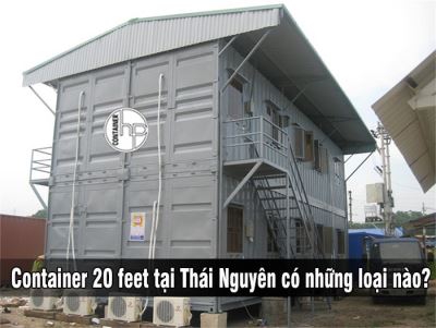 Container 20 feet tại Thái Nguyên có những loại nào?