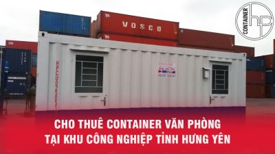 Cho thuê container văn phòng tại khu công nghiệp Tỉnh Hưng Yên 