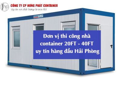 Đơn vị thi công nhà container 20FT - 40FT uy tín hàng đầu Hải Phòng