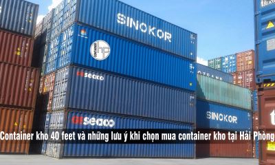 Container kho 40 feet và những lưu ý khi chọn mua container kho tại Hải Phòng