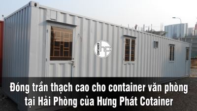 Đóng trần thạch cao cho container văn phòng tại Hải Phòng của Hưng Phát Container