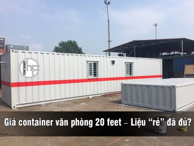 Giá container văn phòng 20 feet – Liệu “rẻ” đã đủ?