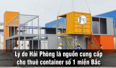 Lý do Hải Phòng là nguồn cung cấp cho thuê container số 1 miền Bắc