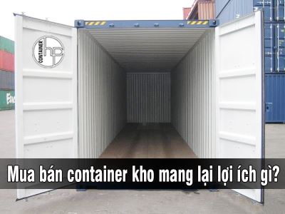 Mua bán container kho mang lại lợi ích gì?