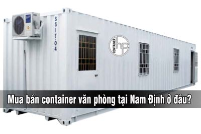 Mua bán container văn phòng tại Nam Định ở đâu?