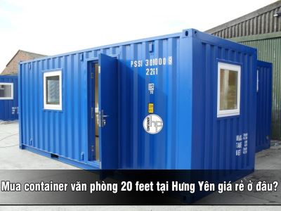 Mua container văn phòng 20 feet tại Hưng Yên giá rẻ ở đâu?