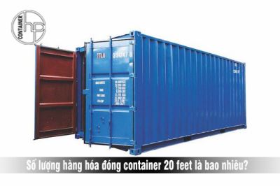 [Hỏi đáp] Số lượng hàng hóa khi đóng container 20 feet ?