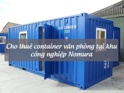 Cho thuê container văn phòng tại khu công nghiệp Nomura