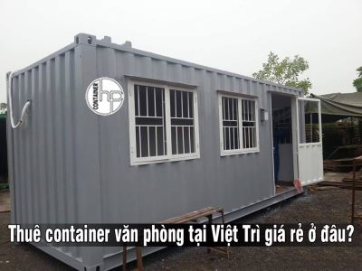 Thuê container văn phòng tại Việt Trì giá rẻ ở đâu?