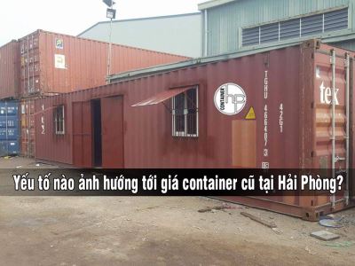 Yếu tố nào ảnh hướng tới giá container cũ tại Hải Phòng?