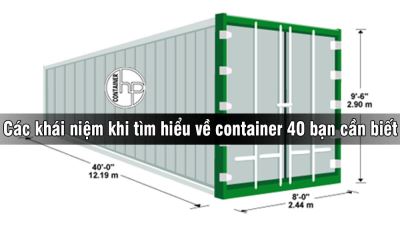 Các khái niệm khi tìm hiểu về container 40 bạn cần biết