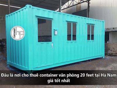 Đâu là nơi cho thuê container văn phòng 20 feet tại Hà Nam giá tốt nhất