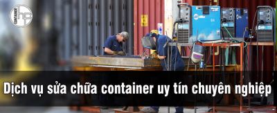 Dịch vụ sửa chữa container uy tín chuyên nghiệp