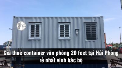 Giá thuê container văn phòng 20 feet tại Hải Phòng rẻ nhất vịnh bắc bộ
