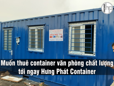 Muốn thuê container văn phòng chất lượng tới ngay Hưng Phát Container