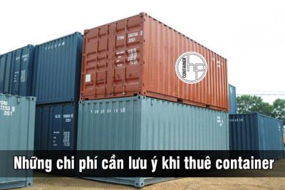 Những chi phí cần lưu ý khi thuê container 