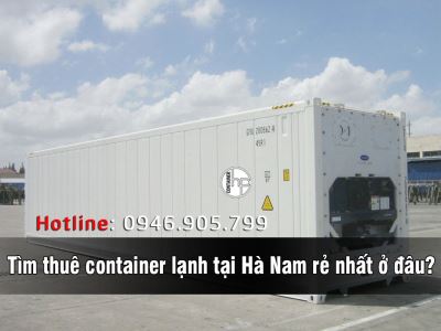 Tìm thuê container lạnh tại Hà Nam rẻ nhất ở đâu?