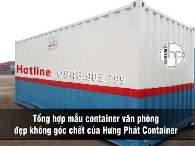 Tổng hợp mẫu container văn phòng đẹp không góc chết của Hưng Phát Container