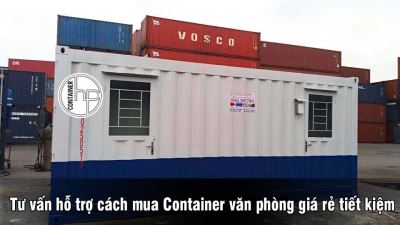 Tư vấn hỗ trợ cách mua Container văn phòng giá rẻ tiết kiệm