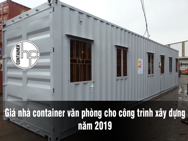 Giá nhà container văn phòng cho công trình xây dựng năm 2019