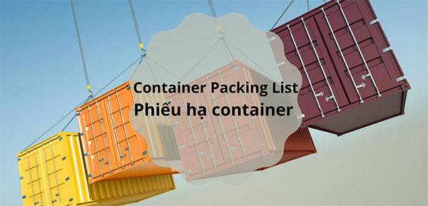 Container packing list là gì và những điều cần chú ý - Ảnh 2