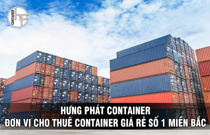 Hưng Phát Container - đơn vị cho thuê container giá rẻ số 1 miền bắc