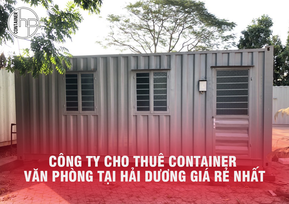 Công ty cho thuê container văn phòng tại Hải Dương giá rẻ nhất