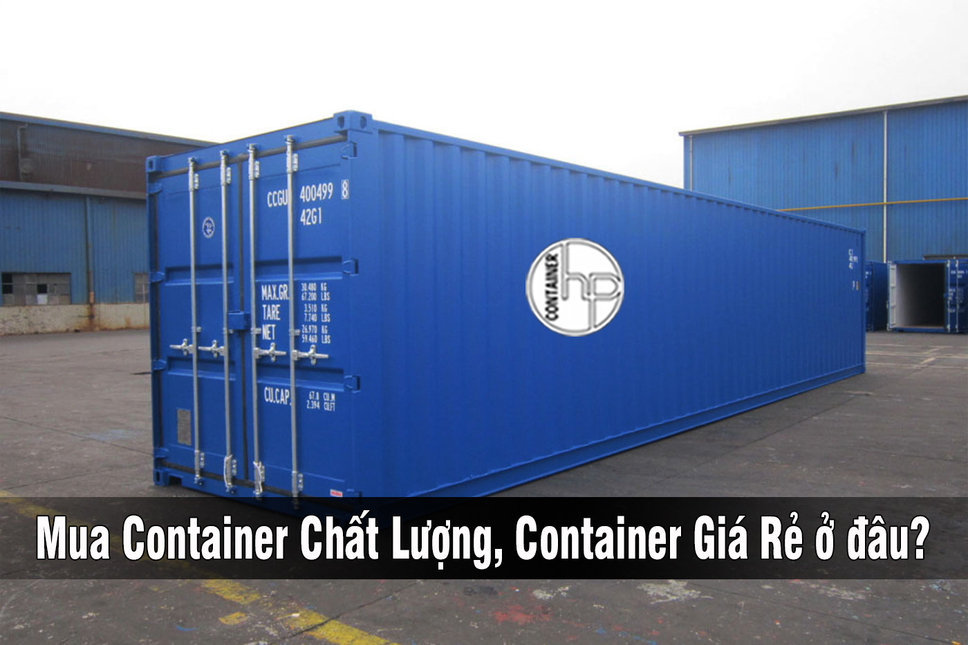 Top 1 địa chỉ bán container cũ giá rẻ tại Hà Nội uy tín chất lượng tốt - Ảnh 2